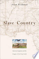 Slave Country: American Expansion and the Origins of the Deep South