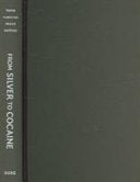 From Silver to Cocaine: Latin American Commodity Chains and the Building of the World Economy, 1500–2000