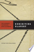 Exhibiting Slavery: The Caribbean Postmodern Novel as Museum