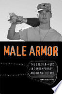 Male Armor: The Soldier-hero in Contemporary American Culture