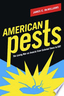 American Pests: The Losing War on Insects from Colonial Times to DDT