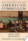The Struggle for the American Curriculum, 1893-1958