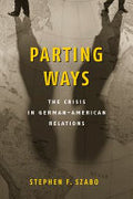 Parting Ways: The Crisis in German-American Relations