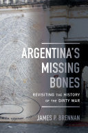 Argentina's Missing Bones: Revisiting the History of the Dirty War