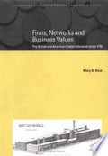 Firms, Networks and Business Values: The British and American Cotton Industries Since 1750