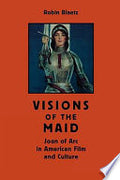 Visions of the Maid: Joan of Arc in American Film and Culture