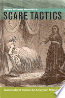Scare Tactics: Supernatural Fiction by American Women, With a new Preface