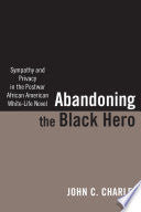 Abandoning the Black Hero: Sympathy and Privacy in the Postwar African American White-Life Novel