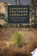 Conserving Southern Longleaf: Herbert Stoddard and the Rise of Ecological Land Management