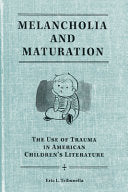 Melancholia and Maturation: The Use of Trauma in American Children's Literature