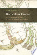Borderless Empire: Dutch Guiana in the Atlantic World, 1750-1800