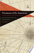 Privateers of the Americas: Spanish American Privateering from the United States in the Early Republic