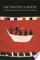 Saltwater Slavery: A Middle Passage from Africa to American Diaspora