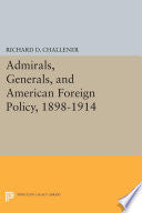 Admirals, Generals, and American Foreign Policy, 1898-1914