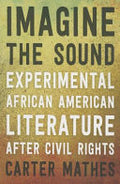 Imagine the Sound: Experimental African American Literature After Civil Rights
