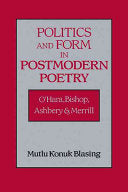 Politics and Form in Postmodern Poetry: O'Hara, Bishop, Ashbery, and Merrill