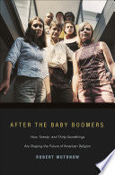After the Baby Boomers: How Twenty- and Thirty-Somethings Are Shaping the Future of American Religion
