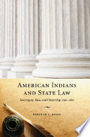 American Indians and State Law: Sovereignty, Race, and Citizenship, 1790-1880