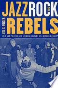 Jazz, Rock, and Rebels: Cold War Politics and American Culture in a Divided Germany