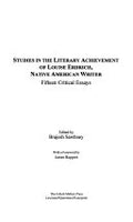Studies in the Literary Achievement of Louise Erdrich, Native American Writer: Fifteen Critical Essays