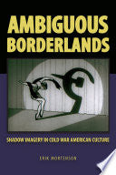 Ambiguous Borderlands: Shadow Imagery in Cold War American Culture