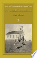 From the Grassroots to the Supreme Court: Brown V. Board of Education and American Democracy