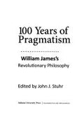 100 Years of Pragmatism: William James's Revolutionary Philosophy