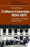 Coffee in Colombia, 1850-1970: An Economic, Social and Political History