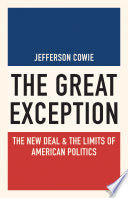 The Great Exception: The New Deal and the Limits of American Politics