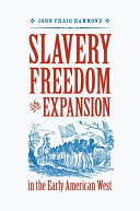 Slavery, Freedom, and Expansion in the Early American West