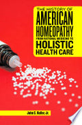 The History of American Homeopathy: From Rational Medicine to Holistic Health Care