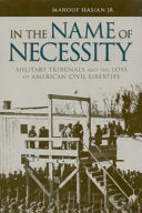 In the Name of Necessity: Military Tribunals and the Loss of American Civil Liberties