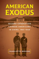 American Exodus: Second-Generation Chinese Americans in China, 1901–1949