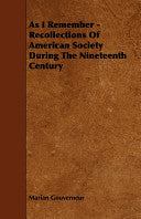 As I Remember - Recollections of American Society During the Nineteenth Century