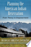 Planning the American Indian Reservation: From Theory to Empowerment