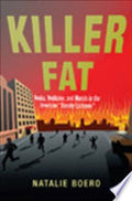 Killer Fat: Media, Medicine, and Morals in the American "Obesity Epidemic”