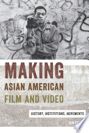 Making Asian American Film and Video: History, Institutions, Movements