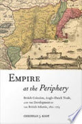 Empire at the Periphery: British Colonists, Anglo-Dutch Trade, and the Development of the British Atlantic, 1621-1713