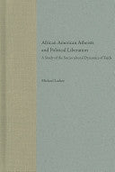 African American Atheists and Political Liberation: A Study of the Sociocultural Dynamics of Faith