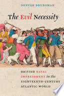 The Evil Necessity: British Naval Impressment in the Eighteenth-Century Atlantic World