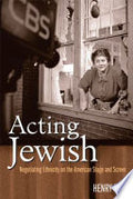 Acting Jewish: Negotiating Ethnicity on the American Stage & Screen