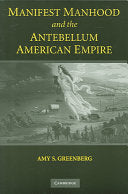 Manifest Manhood and the Antebellum American Empire