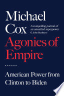 Agonies of Empire: American Power from Clinton to Biden