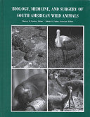 Biology, Medicine, and Surgery of South American Wild Animals