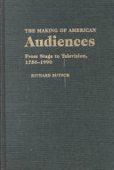 The Making of American Audiences: From Stage to Television, 1750-1990