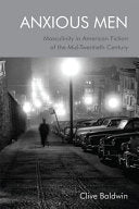 Anxious Men: Masculinity in American Fiction of the Mid-Twentieth Century