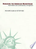 Remaking the American Mainstream: Assimilation and Contemporary Immigration