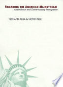 Remaking the American Mainstream: Assimilation and Contemporary Immigration