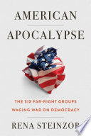 American Apocalypse: The Six Far-Right Groups Waging War on Democracy