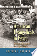American Evangelicals in Egypt: Missionary Encounters in an Age of Empire